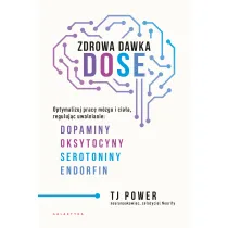 Zdrowa dawka DOSE. Optymalizuj prac� m�zgu i cia�a, reguluj�c uwalnianie dopaminy, oksytocyny, serotoniny i endorfin