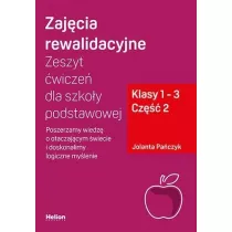 Zajcia rewalidacyjne. Zeszyt wicze dla szkoy podstawowej. Poszerzamy wiedz o otaczajcym wiecie i doskonalimy logiczne mylenie. Klasy 1-3. Cz 2