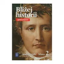 Bliej Historii 2. Podrcznik Dla Gimnazjum
