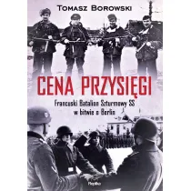 Cena przysi�gi. Francuski Batalion Szturmowy SS w bitwie o Berlin