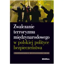 Zwalczanie terroryzmu mi�dzynarodowego w polskiej polityce bezpiecze�stwa. Zarz�dzanie bezpiecze�stwem