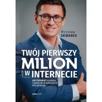 Tw�j pierwszy milion w internecie. Jak zarabia� na wiedzy i maksymalnie wykorzysta� sw�j potencja�
