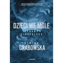 Dzieci we mgle. Sprawa ginekologa