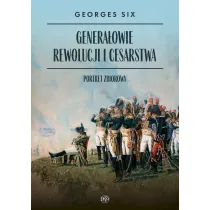 Genera�owie Rewolucji i Cesarstwa. Portret zbiorowy