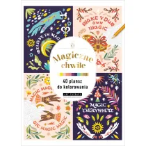 Art therapy. Kolorowanka antystresowa. Magiczne chwile. 40 plansz do kolorowania