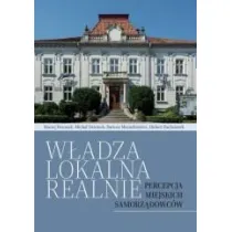 W�adza lokalna realnie. Percepcja miejskich samorz�dowc�w