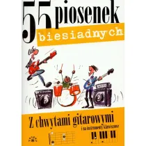 55 piosenek biesiadnych z chwytami gitarowymi i na instrumenty klawiszowe