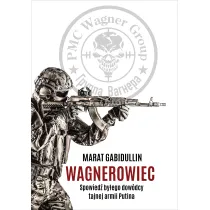 Wagnerowiec. Spowied� by�ego dow�dcy tajnej armii Putina