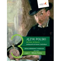 Sztuka wyrazu 3. Cz 1. Moda Polska. Jzyk polski. Podrcznik dla liceum i technikum. Zakres podstawowy i rozszerzony