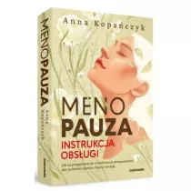 Menopauza. Instrukcja obsugi