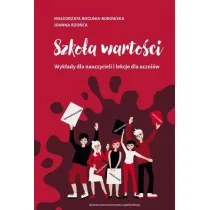 Szko�a warto�ci. Wyk�ady dla nauczycieli i lekcje dla uczni�w