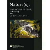 Nature(s): Environments We Live By in Literary and Cultural Discourses