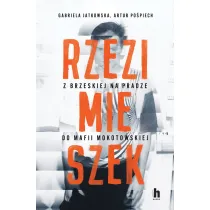 Rzezimieszek. Z Brzeskiej na Pradze do mafii mokotowskiej