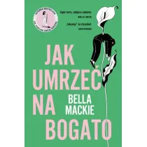 Jak umrze� na bogato