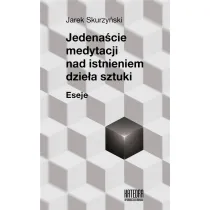 Jedena�cie medytacji nad istnieniem dzie�a sztuki