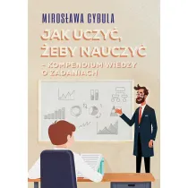 Jak uczy�, �eby nauczy�. Kompendium wiedzy o zadaniach