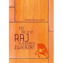 To nie jest raj dla dzikich zwierz�t