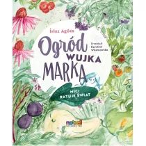 Ogr�d wujka Marka. Mici ratuje �wiat