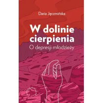 W dolinie cierpienia. O depresji m�odzie�y