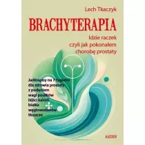 Brachyterapia. Idzie raczek, czyli jak pokonaem..