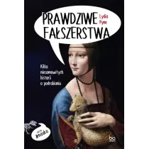 Prawdziwe fa�szerstwa. Kilka niesamowitych historii o podrabianiu