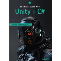 Unity i C#. Podstawy programowania gier