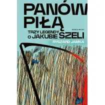 Pan�w pi��. Trzy legendy o Jakubie Szeli