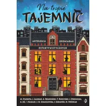 Na tropie tajemnic. Antologia opowiada� detektywistycznych
