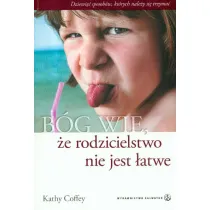 B�g wie, �e rodzicielstwo nie jest �atwe