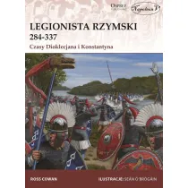 Legionista rzymski 284-337. Czasy Dioklecjana i Konstantyna
