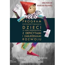 Program psychostymulacji dzieci w wieku przedszkolnym z deficytami i zaburzeniami rozwoju