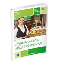 Organizowanie usug kelnerskich. Kwalifikacja T.10. Zeszyt wicze do nauki zawodu kelner