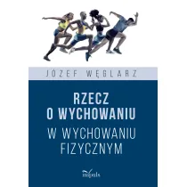 Rzecz o wychowaniu w wychowaniu fizycznym