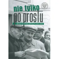 Nie tylko po prostu prasa w dobie odwil�y 1955&ndash;1958