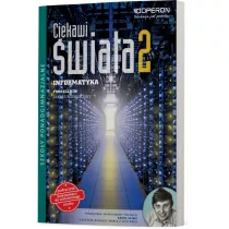 Ciekawi �wiata. Informatyka 2. Podr�cznik. Zakres rozszerzony. Szko�y ponadgimnazjalne