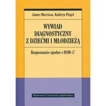 Wywiad diagnostyczny z dzie�mi i m�odzie��. Rozpoznanie zgodne z DSM-5