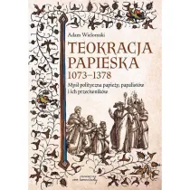 Teokracja papieska 1073-1378 My�l polityczna papie�y, papalist�w i ich przeciwnik�w