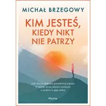 Kim jeste, kiedy nikt nie patrzy