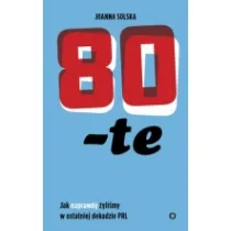 80-te. Jak naprawd� �yli�my w ostatniej dekadzie PRL