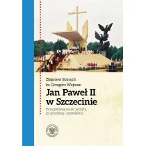 Jan Pawe� II w Szczecinie. Przygotowania do wizyty, jej przebieg i przes�anie