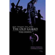 Otwarcie ognia. The Old Guard. Stara Gwardia. Tom 1