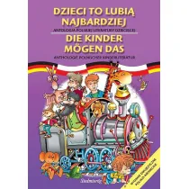 Dzieci to lubi� najbardziej. Antologia polskiej literatury dzieci�cej wer. polsko-niemiecka