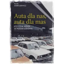 Auta dla nas, auta dla mas. Kto czym je�dzi� w Polsce Ludowej