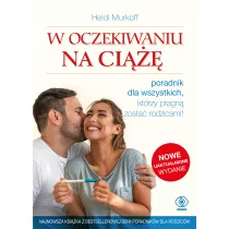 W oczekiwaniu na ci���. Poradnik dla wszystkich, kt�rzy pragn� zosta� rodzicami
