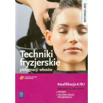 Techniki fryzjerskie pielgnacji wosw. Podrcznik do nauki zawodu technik usug fryzjerskich. Szkoy ponadgimnazjalne
