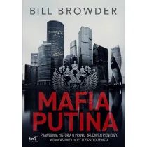 Mafia Putina. Prawdziwa historia o praniu brudnych pieni�dzy, morderstwie i ucieczce przed zemst�