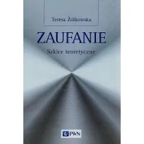 Zaufanie Szkice teoretyczne