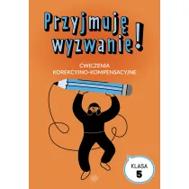 Przyjmuj� wyzwanie! Klasa 5 �wiczenia korekcyjno kompensacyjne