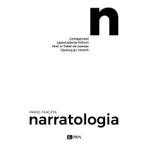 Narratologia. Umiej�tno�� opowiadania historii tkwi w Tobie od zawsze. Opanuj j� i rozwi�