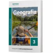 Geografia 3. Zakres rozszerzony. Podrcznik dla szk ponadpodstawowych